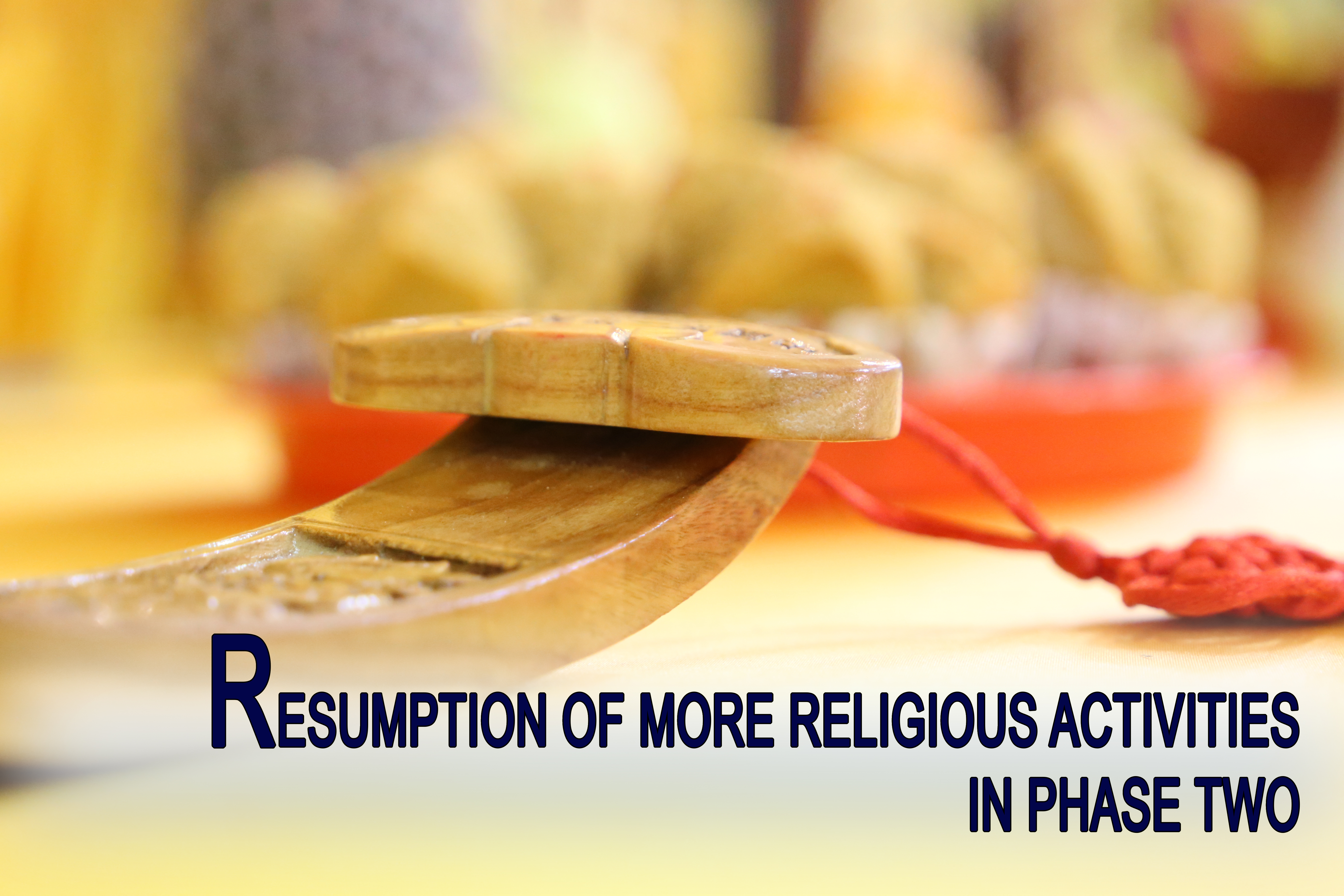 RESUMPTION OF MORE RELIGIOUS ACTIVITIES IN PHASE TWO