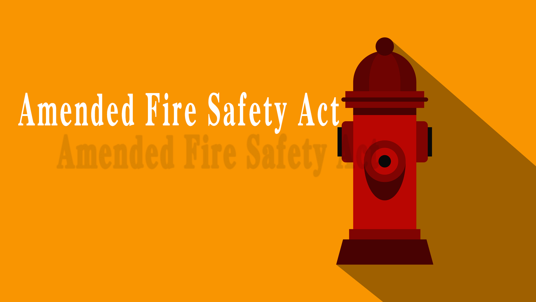 Amended Fire Safety Act (FSA)