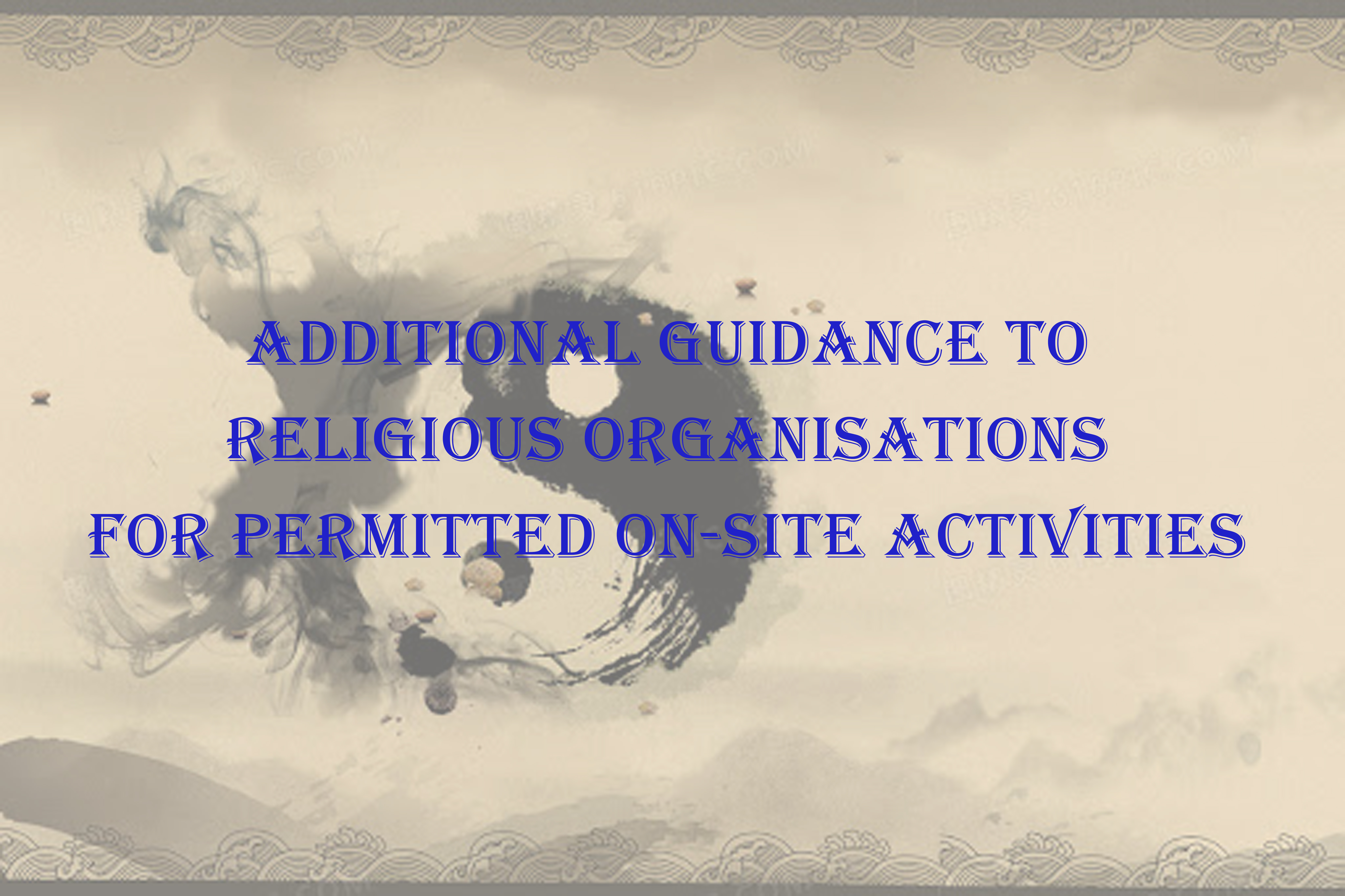ADDITIONAL GUIDANCE TO RELIGIOUS ORGANISATIONS  FOR PERMITTED ON-SITE ACTIVITIES