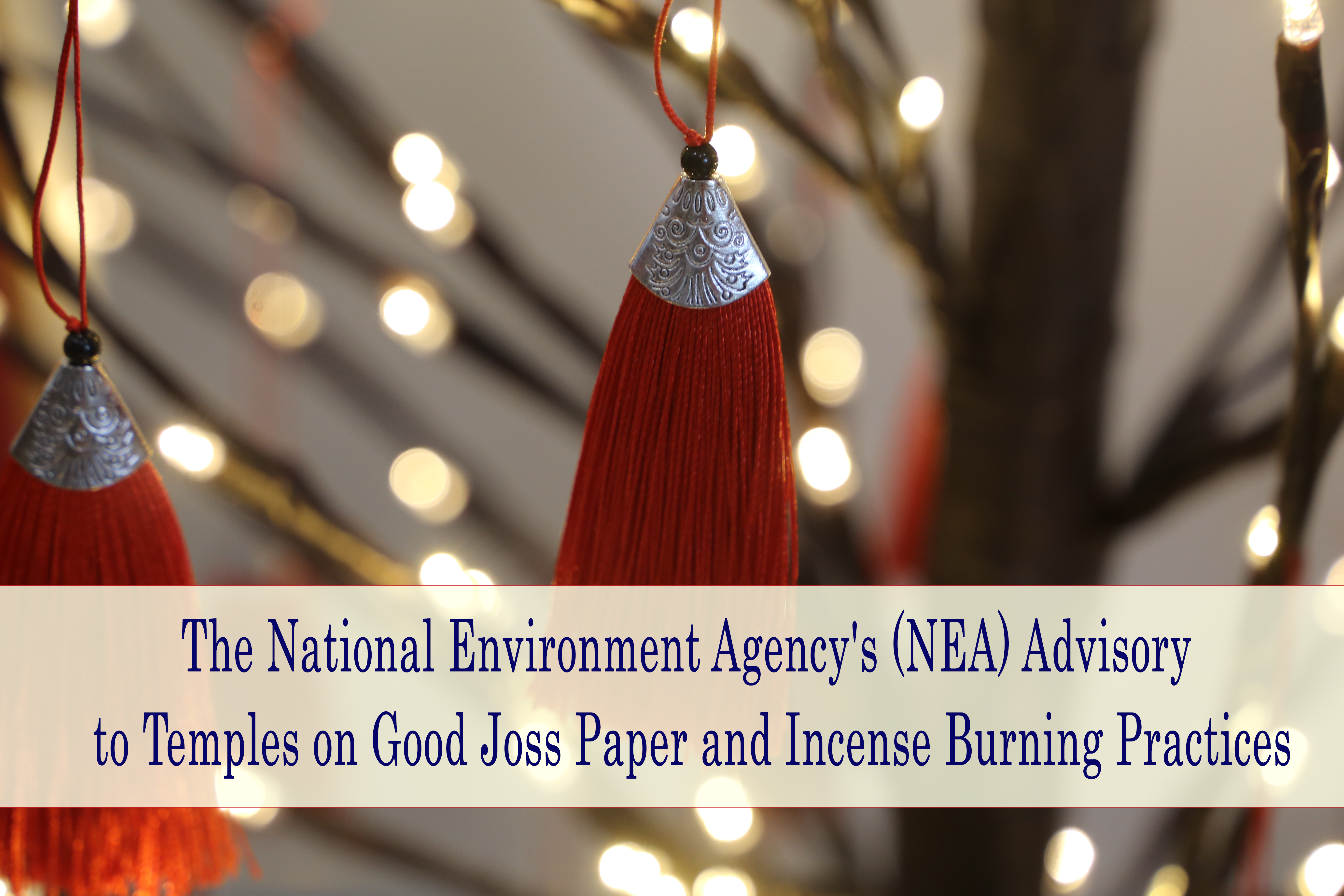 The National Environment Agency’s (NEA) Advisory to Temples on Good Joss Paper and Incense Burning Practices