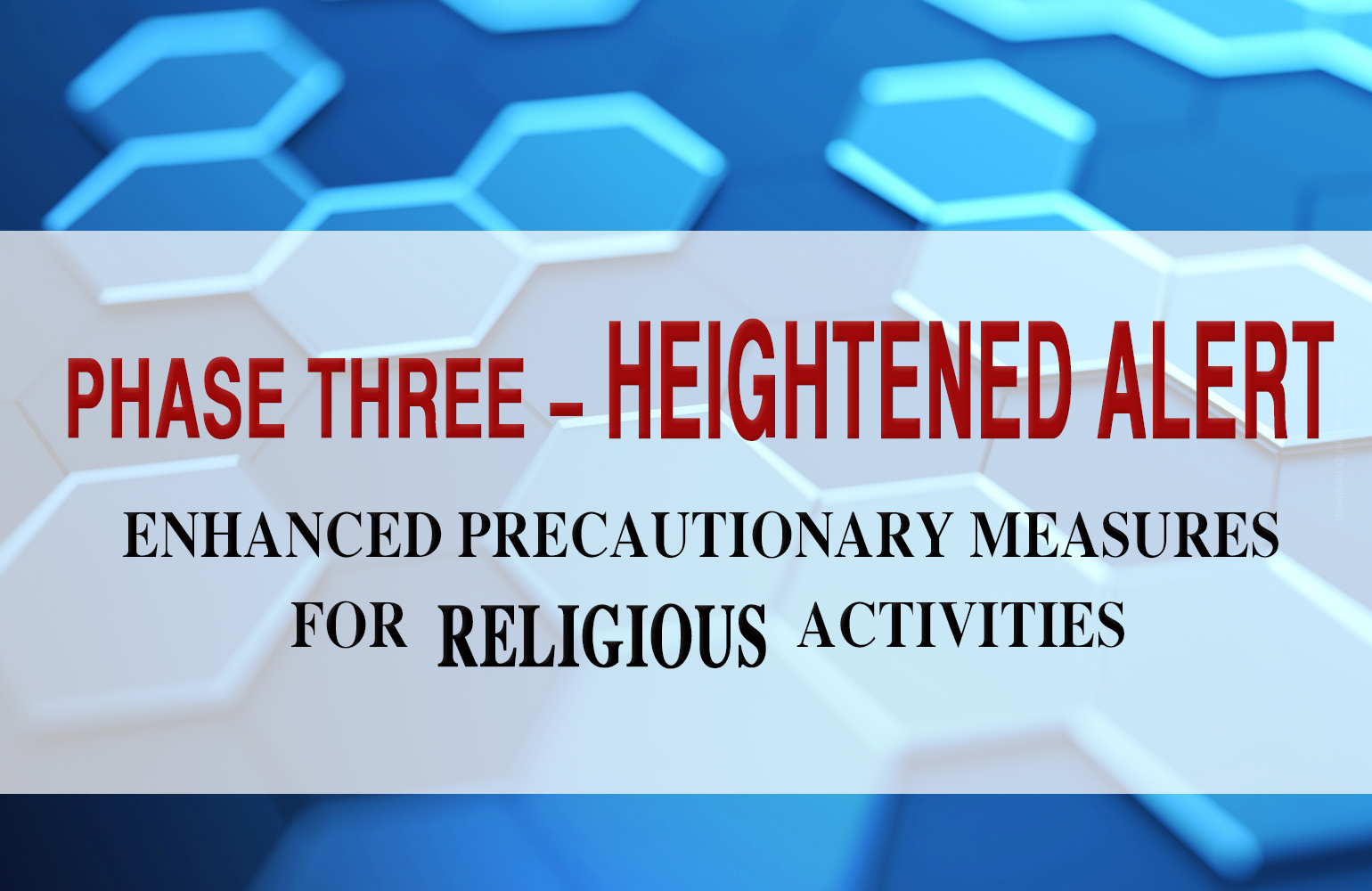 PHASE THREE – HEIGHTENED ALERT  ENHANCED PRECAUTIONARY MEASURES FOR RELIGIOUS ACTIVITIES